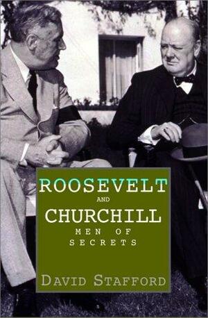 Roosevelt and Churchill: Men of Secrets by David A.T. Stafford