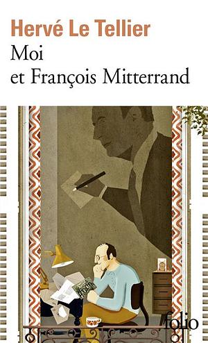 Moi et François Mitterrand by Romy Ritte, Jürgen Ritte, Hervé Le Tellier