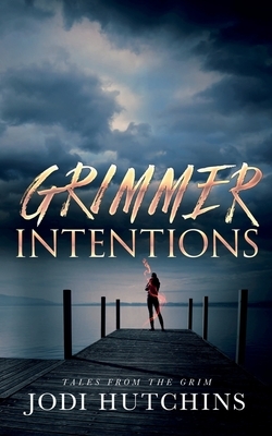 Grimmer Intention by Jodi Hutchins