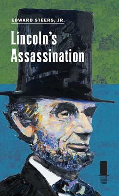 Lincoln's Assassination by Edward Steers