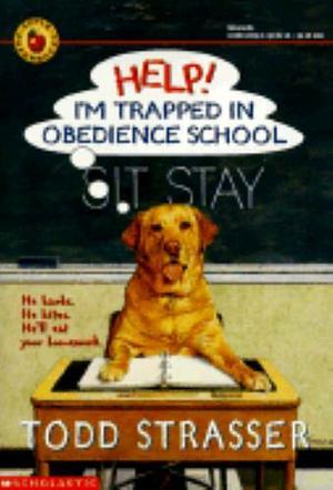 Help! I'm Trapped In Obedience School by Todd Strasser