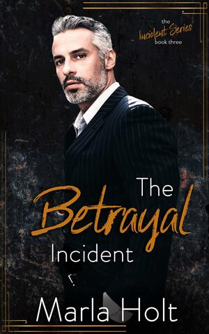 The Betrayal Incident by Marla Holt, Marla Holt