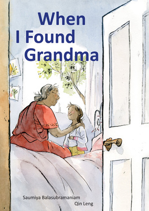 When I Found Grandma by Saumiya Balasubramaniam, Qin Leng