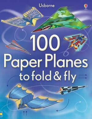 100 Paper Planes To FoldAndFly by Andy Tudor