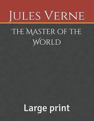 The Master of the World: Large print by Jules Verne