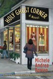 Holy Ghost Corner by Michele Andrea Bowen