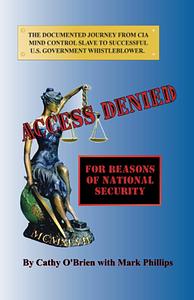 Access Denied: The Documented Journey From CIA Mind Control Slave To U.S. Government Whistleblower by Cathy O'Brien, Mark Phillips