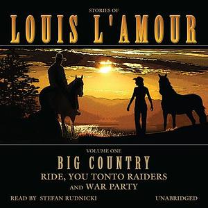 Big Country, Volume 1: Ride, You Tonto Raiders and War Party by Louis L'Amour