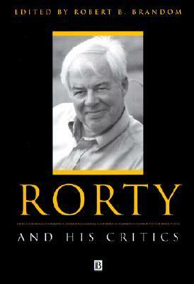 Rorty and His Critics by Robert B. Brandom