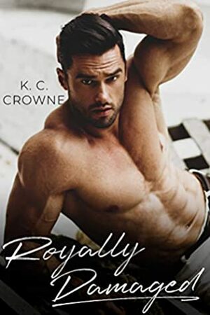 Royally Damaged by K.C. Crowne