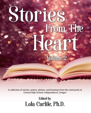 Stories From the Heart Volume 2 by Lola Carlile Ph. D.