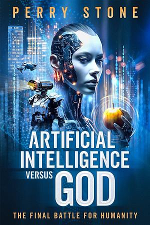 Artificial Intelligence Versus God by Perry Stone