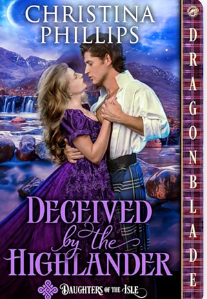 Deceived by the Highlander  by Christina Phillips