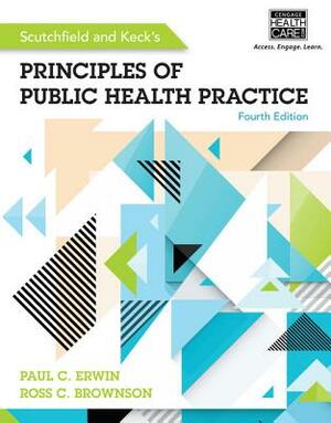 Scutchfield and Keck's Principles of Public Health Practice by Paul C. Erwin, Ross C. Brownson