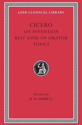 On Invention. the Best Kind of Orator. Topics by Marcus Tullius Cicero
