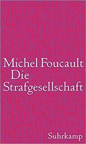 Die Strafgesellschaft. Vorlesungen am Collège de France, 1972-1973 by Michel Foucault, Andrea Hemminger