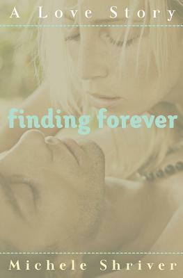 Finding Forever by Michele Shriver