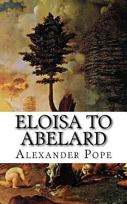 Eloisa to Abelard by Alexander Pope