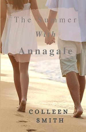 The Summer with Annagale by Colleen Smith, Colleen Smith