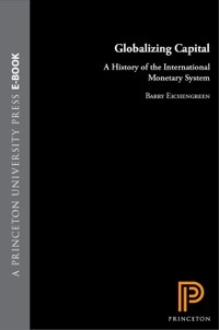 Globalizing Capital: A History of the International Monetary System by Barry Eichengreen