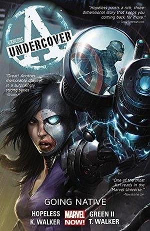 Avengers Undercover, Vol. 2: Going Native by Dennis Hopeless, Tigh Walker