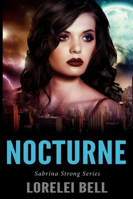 Nocturne (Sabrina Strong Series Book 3) by Lorelei Bell