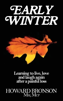 Early Winter: Learning to Live, Love and Laugh Again After a Painful Loss by Howard Bronson