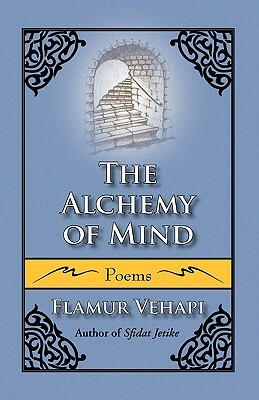 The Alchemy of Mind by Flamur Vehapi