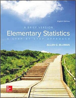 Elementary Statistics: A Step by Step Approach: A Brief Version by Allan G. Bluman