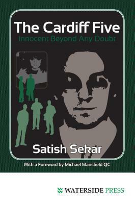 The Cardiff Five: Innocent Beyond Any Doubt by Michael Mansfield, Satish Sekar