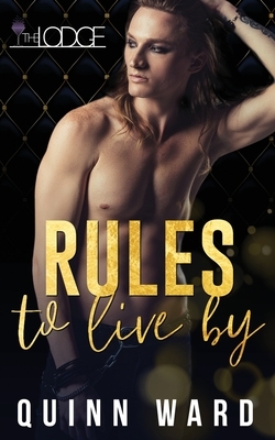 Rules to Live By: An M/M Daddy Romance by Quinn Ward