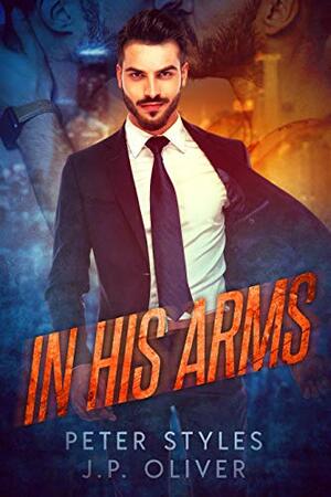 In His Arms by Peter Styles, J.P. Oliver