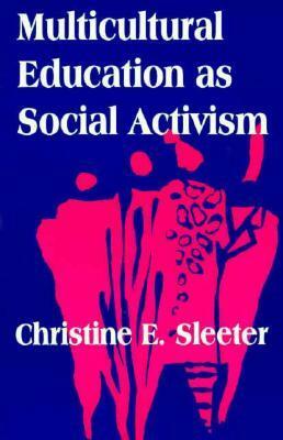 Multicultural Education as Social Activism by Christine Sleeter