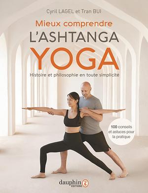 Mieux comprendre l'ashtanga yoga by Tran Bui, Cyril Lagel