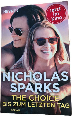 The Choice - Bis zum letzten Tag: Roman by Nicholas Sparks