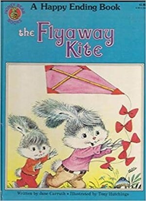 The Flyaway Kite by Tony Hutchings, Jane Carruth