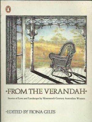 From The Verandah: Stories Of Love And Landscape By Nineteenth Century Australian Women by Fiona Giles