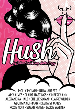 Hush: A Valentine's Day Anthology by Molly McLain