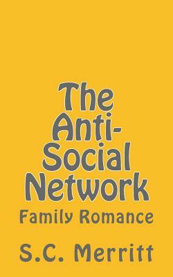 The Anti-Social Network (part 3): Family Romance by Scott Christopher Merritt