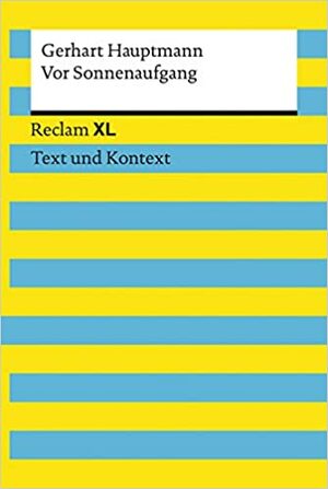 Vor Sonnenaufgang. Soziales Drama. Textausgabe mit Kommentar und Materialien: Reclam XL – Text und Kontext by Gerhart Hauptmann