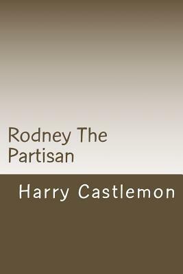 Rodney The Partisan by Harry Castlemon