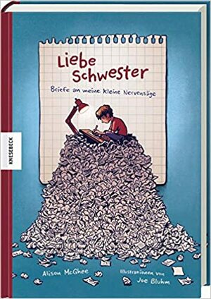 Liebe Schwester - Briefe an meine kleine Nervensäge by Alison McGhee