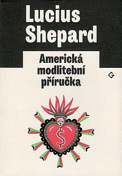 Americká modlitební příručka by Lucius Shepard