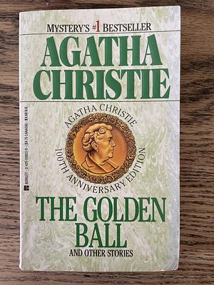 The Golden Ball and Other Stories by Agatha Christie