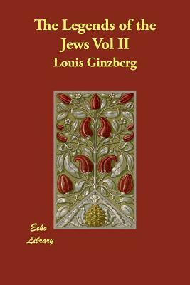 The Legends of the Jews Vol II by Louis Ginzberg