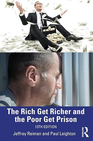 The Rich Get Richer and the Poor Get Prison (13th edition) by Jeffrey Reiman