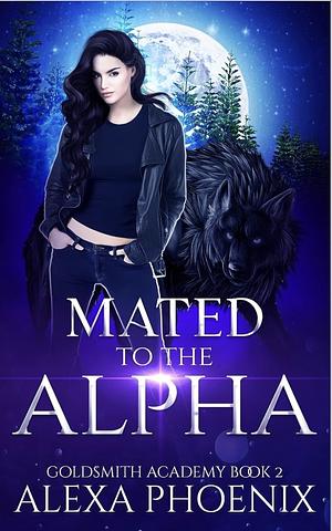 Mated to the Alpha by Alexa Phoenix