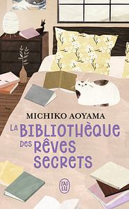 La bibliothèque des rêves secrets by Michiko Aoyama