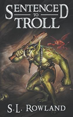 Sentenced to Troll by S.L. Rowland