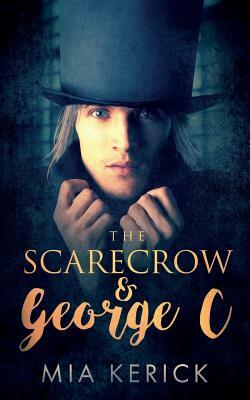 The Scarecrow and George C by Mia Kerick